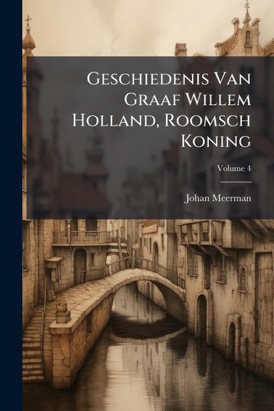 Geschiedenis Van Graaf Willem Holland, Roomsch Koning