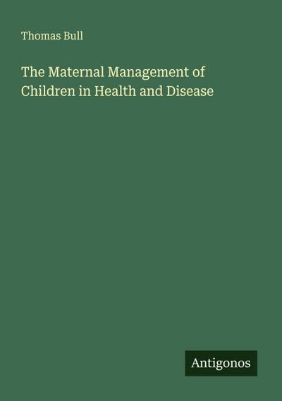 The Maternal Management of Children in Health and Disease