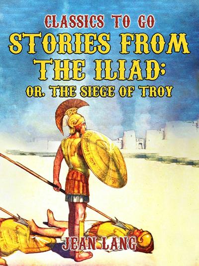Stories from the Iliad, Told to the Children Series