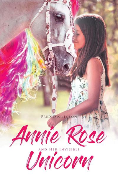 Annie Rose and Her Invisible Unicorn