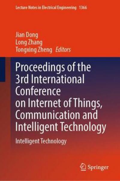 Proceedings of the 3rd International Conference on Internet of Things, Communication and Intelligent Technology