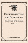 Chancellorsville and Gettysburg: Campaigns of the Civil War - VI