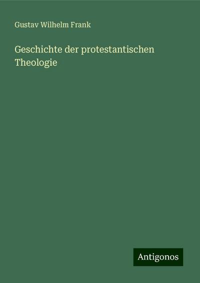 Frank, G: Geschichte der protestantischen Theologie