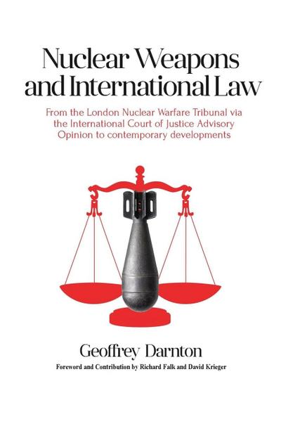 Nuclear Weapons and International Law: From the London Nuclear Warfare Tribunal via the International Court of Justice Advisory Opinion to Contemporar