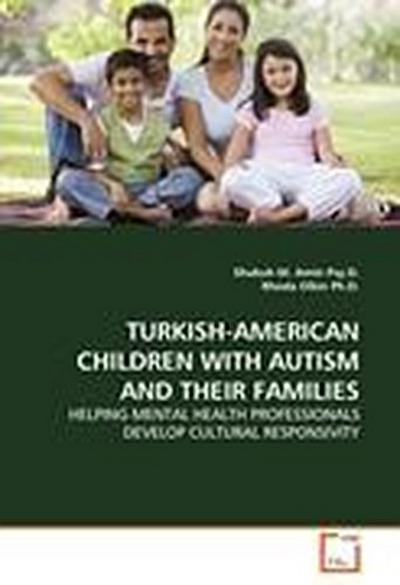 TURKISH-AMERICAN CHILDREN WITH AUTISM AND THEIR FAMILIES