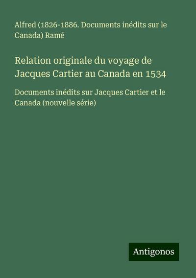 Relation originale du voyage de Jacques Cartier au Canada en 1534