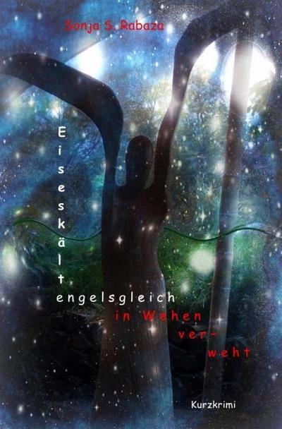 Eiseskälte - engelsgleich in Wehen verweht