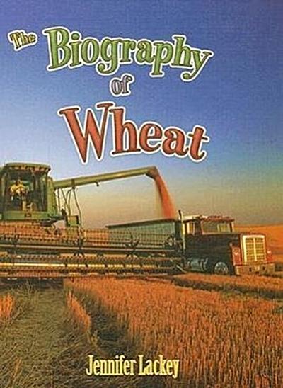 The Biography of Wheat
