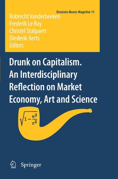 Drunk on Capitalism. An Interdisciplinary Reflection on Market Economy, Art and Science