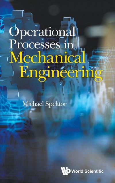 OPERATIONAL PROCESSES IN MECHANICAL ENGINEERING