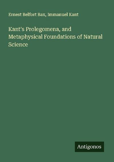 Kant’s Prolegomena, and Metaphysical Foundations of Natural Science
