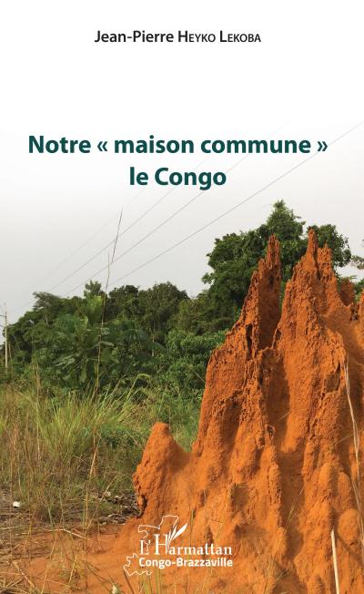 Notre ’ maison commune ’ le Congo