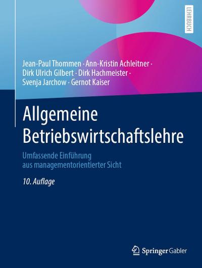 Allgemeine Betriebswirtschaftslehre: Umfassende Einführung aus managementorientierter Sicht