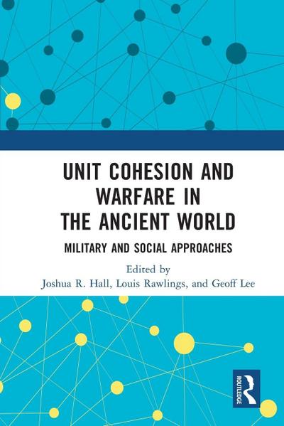 Unit Cohesion and Warfare in the Ancient World