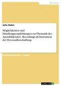 Möglichkeiten und Handlungsempfehlungen zur Thematik des Auszubildenden - Recruitings als Instrument der Personalbeschaffung