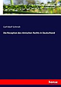Die Reception des römischen Rechts in Deutschland