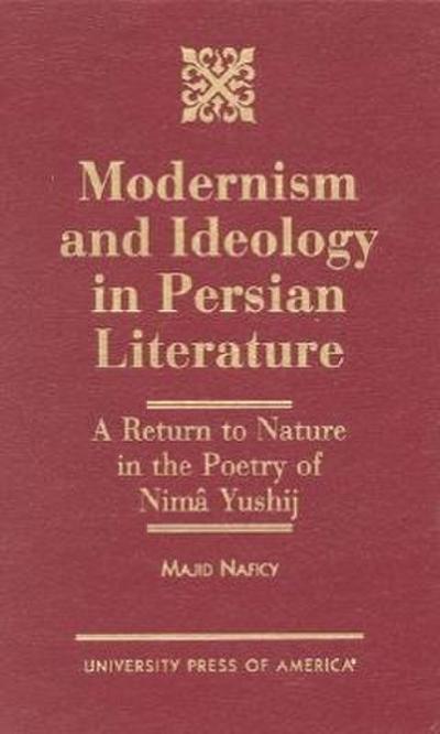 Modernism and Ideology in Persian Literature: A Return to Nature in the Poetry of Nima Yushij