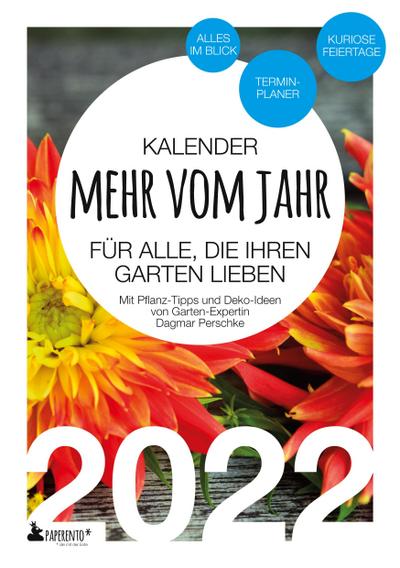 Garten-Kalender 2022: Mehr vom Jahr - für alle, die ihren Garten lieben - Mit Pflanz-Tipps und Deko-Ideen