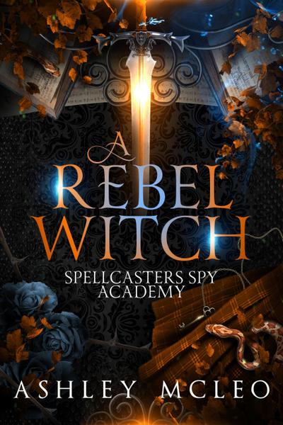 A Rebel Witch (Spellcasters Spy Academy Series, #2)