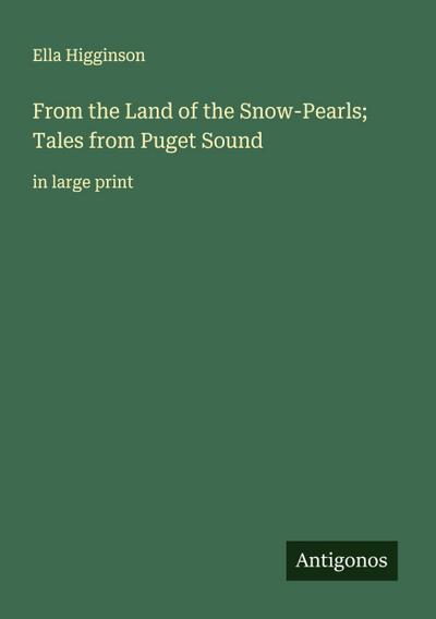 From the Land of the Snow-Pearls; Tales from Puget Sound