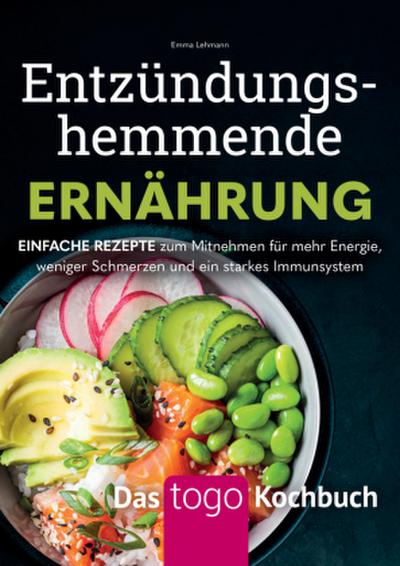 Entzündungshemmende Ernährung - Das to go-Kochbuch