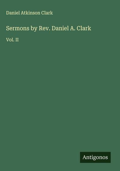 Sermons by Rev. Daniel A. Clark
