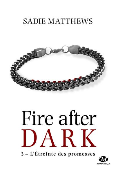 La Trilogie Fire After Dark, T3 : L’Étreinte des promesses