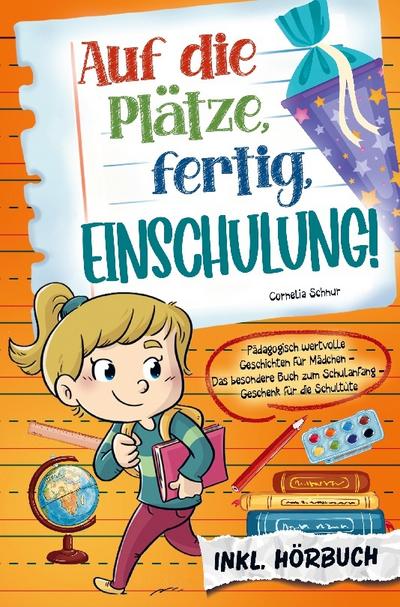 Auf die Plätze, fertig, Einschulung! - Cornelia Schnur