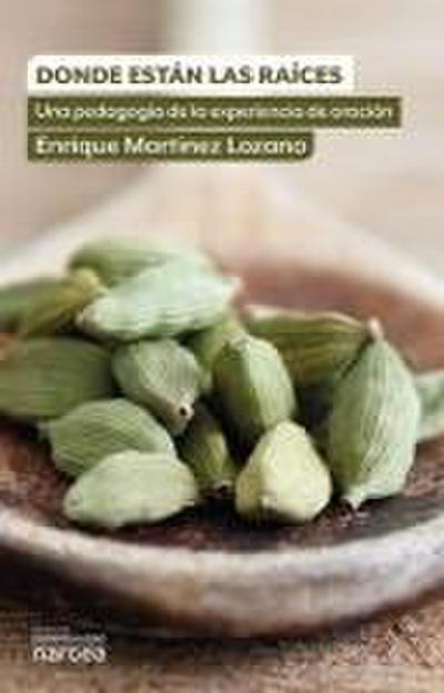 Dónde están las raices : una pedagogía de la experiencia de oración