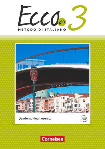 Ecco Più. Band 3 - Arbeitsheft mit Audio-Materialien