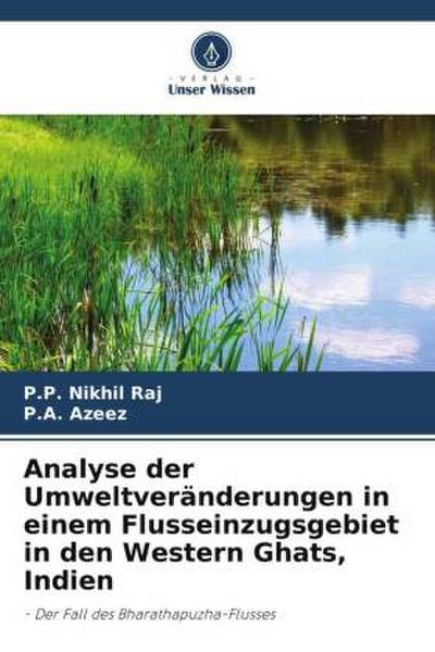 Analyse der Umweltveränderungen in einem Flusseinzugsgebiet in den Western Ghats, Indien