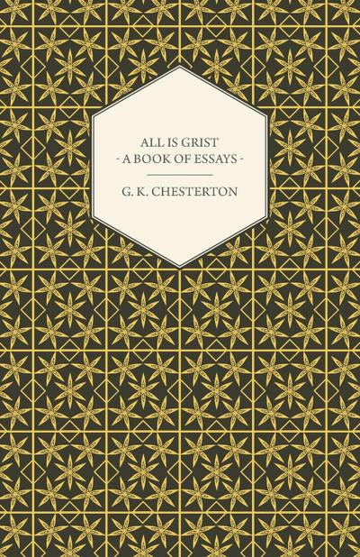 All Is Grist - A Book of Essays