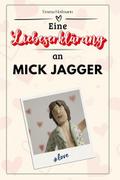 Eine Liebeserklärung an Mick Jagger