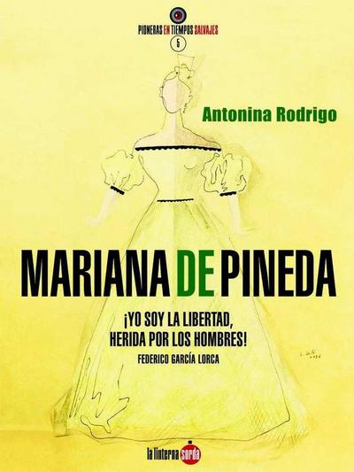 Mariana de Pineda : ¡yo soy la libertad, herida por los hombres!