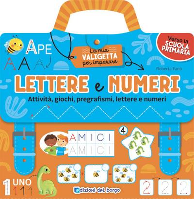 Lettere e numeri. Attività, giochi, pregrafismi, lettere e numeri. La mia valigetta per imparare