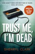 Trust Me, I’m Dead