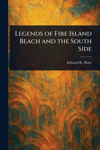 Legends of Fire Island Beach and the South Side