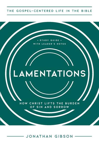 Lamentations - How Christ Lifts the Burden of Sin and Sorrow