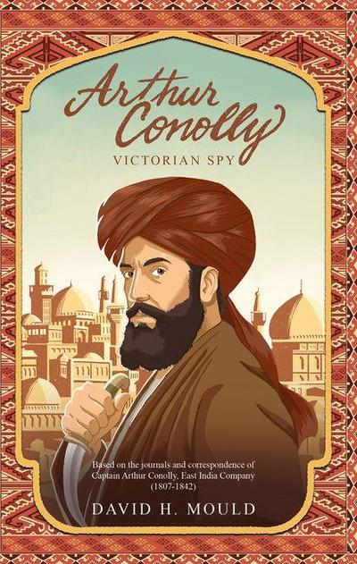 Arthur Conolly, Victorian Spy