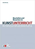 Beurteilen und Bewerten im Kunstunterricht