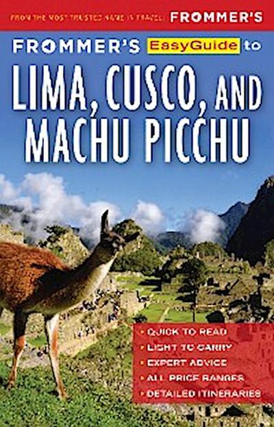 Frommer’s EasyGuide to Lima, Cusco and Machu Picchu