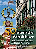 50 historische Wirtshäuser Schwäbische Alb und Mittleres Neckartal
