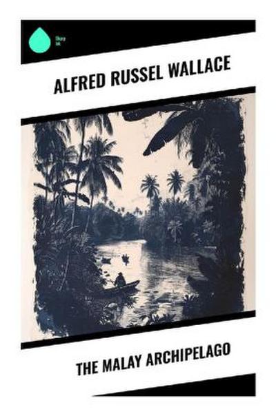The Malay Archipelago