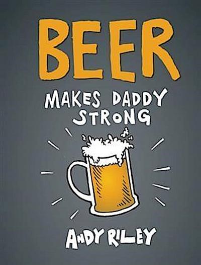 Beer Makes Daddy Strong