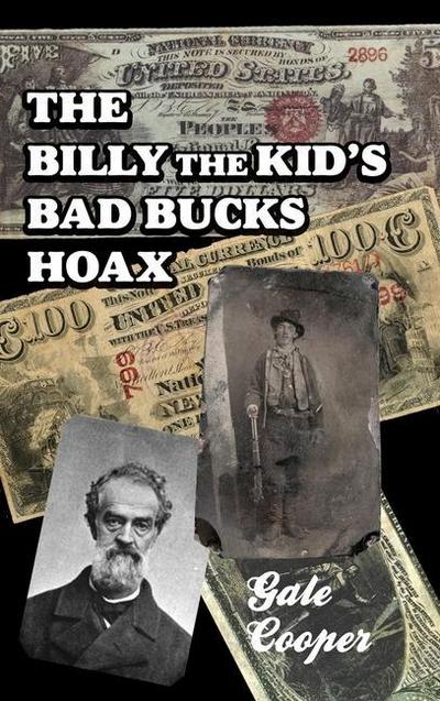 The Billy The Kid’s Bad Bucks Hoax: Faking Billy Bonney As A William Brockway Gang Counterfeiter