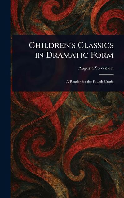 Children’s Classics in Dramatic Form