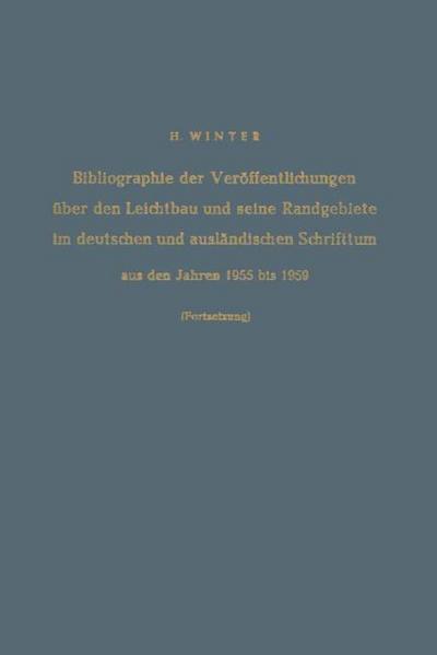 Bibliographie der Veröffentlichungen über den Leichtbau und seine Randgebiete im deutschen und ausländischen Schrifttum aus den Jahren 1955 bis 1959 / Bibliography of Publications on Light Weight Constructions and Related Fields in German and Foreign Literature fro