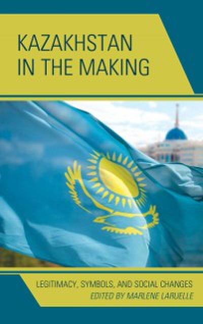 Kazakhstan in the Making