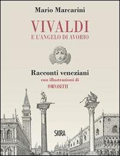 Vivaldi e l’angelo di avorio. Racconti veneziani