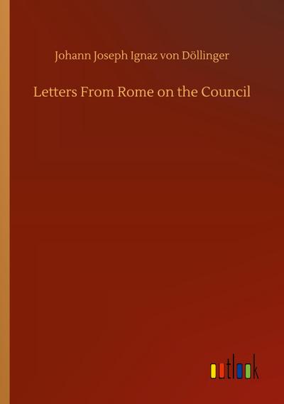 Letters From Rome on the Council